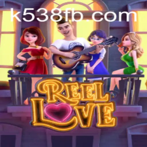Explore the Thrilling World of ReelLove on k538.COM